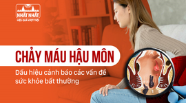 Chảy máu hậu môn: Dấu hiệu cảnh báo các vấn đề sức khỏe bất thường