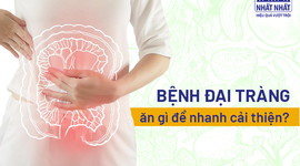 Giải đáp thắc mắc: Bệnh đại tràng ăn gì để nhanh cải thiện?