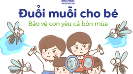 Đuổi muỗi cho bé: Bảo vệ con yêu cả bốn mùa