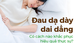 Đau dạ dày dai dẳng - Có cách nào khắc phục hiệu quả thực sự?