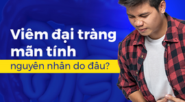 Viêm đại tràng mãn tính nguyên nhân do đâu?