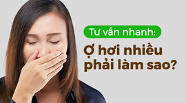 Tư vấn nhanh: Ợ hơi nhiều phải làm sao?