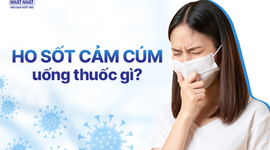 Ho sốt do cảm cúm uống thuốc gì để nhanh khỏi?
