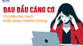 Đau đầu căng cơ – Chỉ dẫn các cách khắc phục nhanh chóng