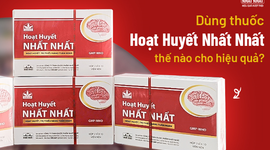 DÙNG THUỐC HOẠT HUYẾT NHẤT NHẤT THẾ NÀO CHO HIỆU QUẢ?