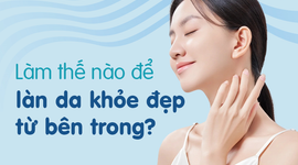 Làm thế nào để làn da khỏe đẹp từ bên trong?