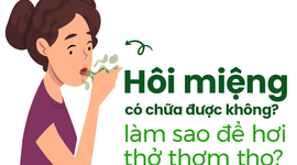 Hôi miệng có chữa được không, làm sao để hơi thở thơm tho?