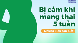 Bị cảm khi mang thai 5 tuần: Những điều cần biết