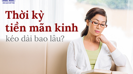 Bạn có biết: Thời kỳ tiền mãn kinh kéo dài bao lâu?