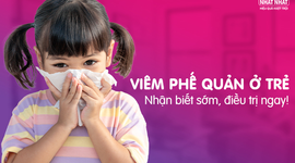 Viêm phế quản ở trẻ: Nhận biết sớm, điều trị ngay!