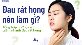 Đau rát họng nên làm gì? Tổng hợp những cách giảm nhanh đau rát họng