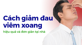 Cách giảm đau viêm xoang hiệu quả và đơn giản tại nhà