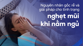 Nguyên nhân gốc rễ và giải pháp cho tình trạng nghẹt mũi khi nằm ngủ