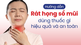 Hướng dẫn: Rát họng sổ mũi dùng thuốc gì hiệu quả và an toàn 