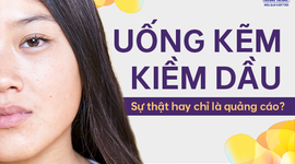 Uống kẽm kiềm dầu: Sự thật hay chỉ là quảng cáo?