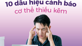 10 dấu hiệu cảnh báo cơ thể thiếu kẽm