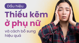 Dấu hiệu thiếu kẽm ở phụ nữ và cách bổ sung hiệu quả