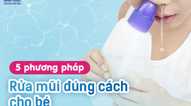 5 phương pháp rửa mũi đúng cách cho bé