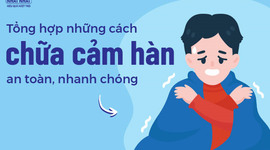 Tổng hợp những cách chữa cảm hàn an toàn, nhanh chóng