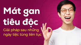 Mát gan tiêu độc: Giải pháp sau những ngày tiệc tùng liên tục