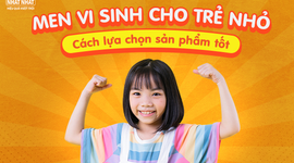Men vi sinh cho trẻ nhỏ: Mách mẹ cách lựa chọn sản phẩm tốt cho con