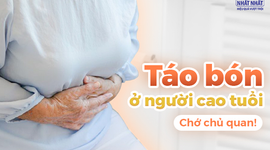 Táo bón ở người cao tuổi: Chớ chủ quan!