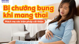 Bị chướng bụng khi mang thai: Mách mẹ các biện pháp cải thiện