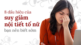 8 dấu hiệu của suy giảm nội tiết tố nữ bạn nên biết sớm
