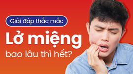 Giải đáp thắc mắc: Lở miệng bao lâu thì hết?
