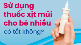 Sử dụng thuốc xịt mũi cho bé nhiều có tốt không?