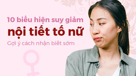 10 biểu hiện suy giảm nội tiết tố nữ: Gợi ý cách nhận biết sớm