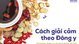 Cách giải cảm theo Đông y: An toàn, hiệu quả, bạn biết chưa?