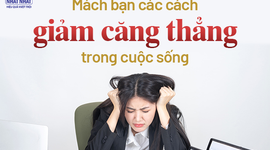 Mách bạn các cách giảm căng thẳng hiệu quả trong cuộc sống