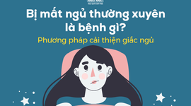 Bị mất ngủ thường xuyên là bệnh gì? Phương pháp cải thiện giấc ngủ