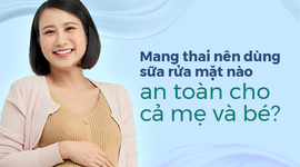 Mang thai nên dùng sữa rửa mặt nào an toàn cho cả mẹ và bé?