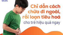 Chỉ dẫn cách chữa đi ngoài cho trẻ, rối loạn tiêu hóa hiệu quả ngay