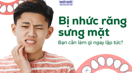Khi bị nhức răng sưng mặt: Bạn cần làm gì ngay lập tức?