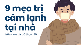 9 mẹo trị cảm lạnh tại nhà hiệu quả và dễ thực hiện