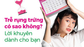 Trễ rụng trứng có sao không? Lời khuyên dành cho bạn
