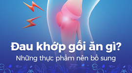 Đau khớp gối ăn gì? Những thực phẩm nên bổ sung