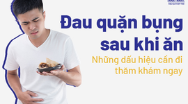Đau quặn bụng sau khi ăn: Những dấu hiệu cần đi thăm khám ngay