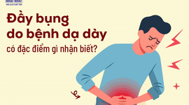 Đầy bụng do bệnh dạ dày có đặc điểm gì nhận biết?