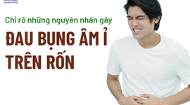 Chỉ rõ những nguyên nhân gây đau bụng âm ỉ trên rốn