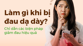 Làm gì khi bị đau dạ dày? Chỉ dẫn các biện pháp giảm đau hiệu quả
