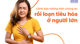 Cảnh báo những biến chứng do rối loạn tiêu hóa ở người lớn