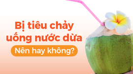 Bị tiêu chảy uống nước dừa: Nên hay không?