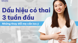 Dấu hiệu có thai 3 tuần đầu: Những thay đổi mẹ cần lưu ý 