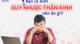 Bạn có biết suy nhược thần kinh nên ăn gì?