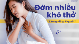 Đờm nhiều khó thở khiến bạn khó chịu, mệt mỏi: Làm gì để giải quyết?