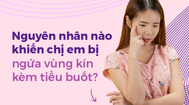 Nguyên nhân nào khiến chị em bị ngứa vùng kín kèm tiểu buốt?